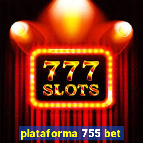 plataforma 755 bet